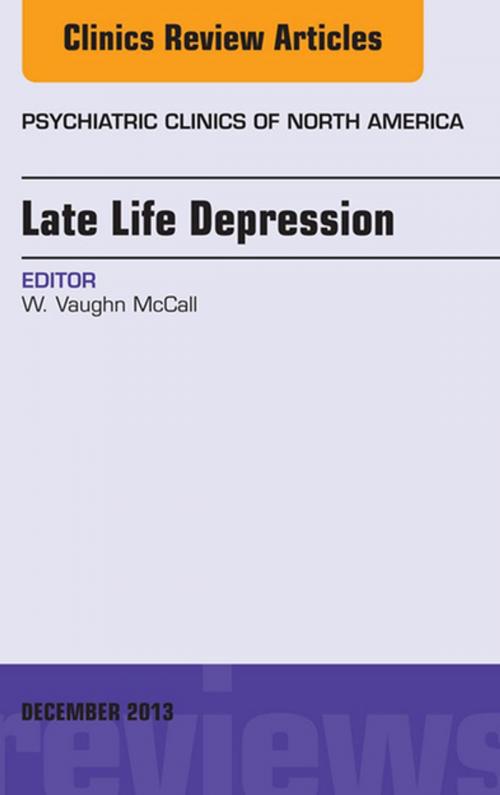 Cover of the book Late Life Depression, An Issue of Psychiatric Clinics, E-Book by Vaughn McCall, MD, Elsevier Health Sciences