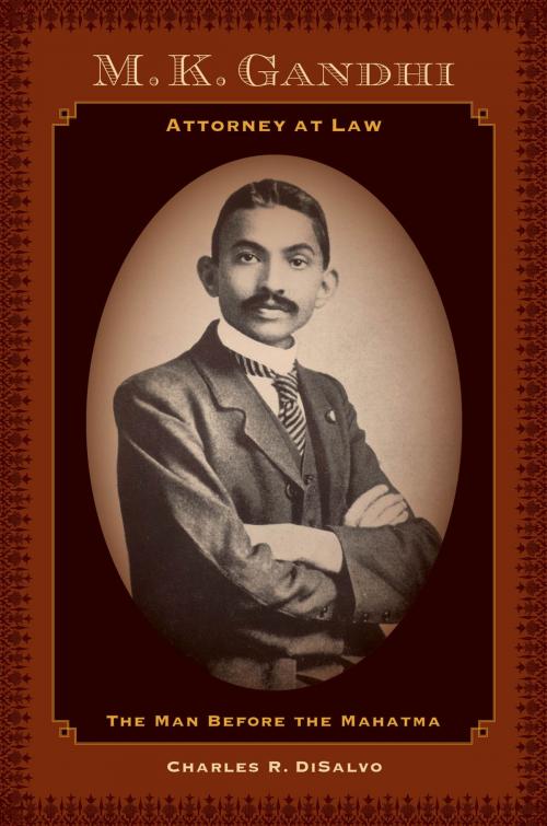 Cover of the book M.K. Gandhi, Attorney at Law by Charles R. DiSalvo, University of California Press