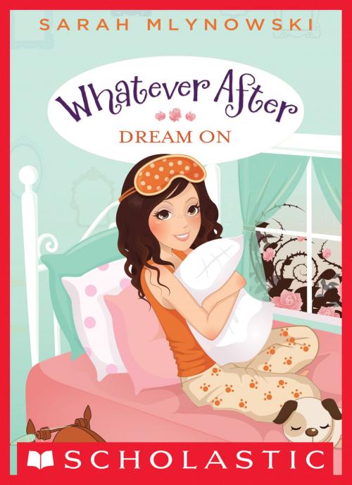 Cover of the book Dream On (Whatever After #4) by Sarah Mlynowski, Scholastic Inc.