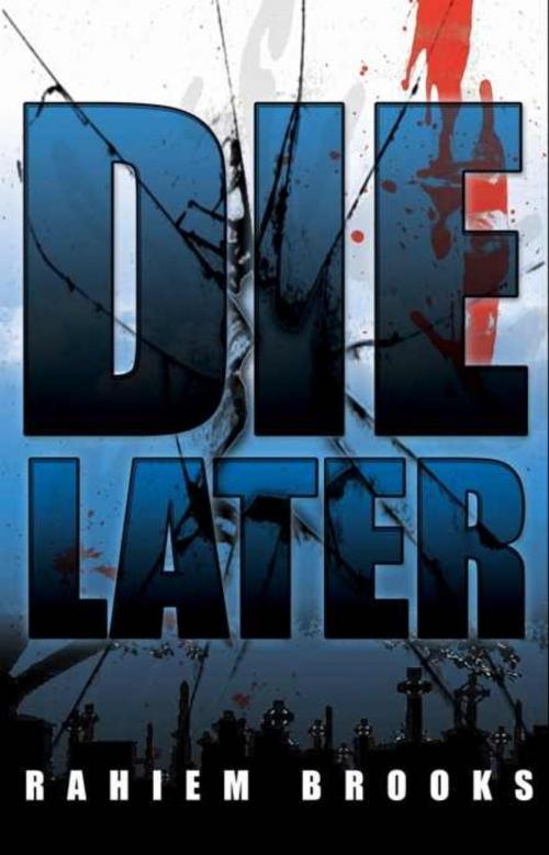Cover of the book Die Later by Rahiem Brooks, Prodigy Publishing Group