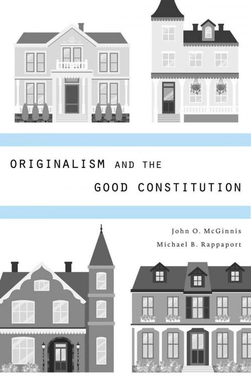 Cover of the book Originalism and the Good Constitution by John O. McGinnis, Michael B.  Rappaport, Harvard University Press