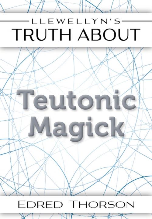 Cover of the book Llewellyn's Truth About Teutonic Magick by Edred Thorsson, Llewellyn Worldwide, LTD.