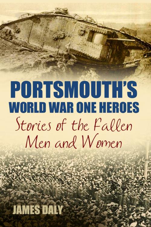 Cover of the book Portsmouth's World War One Heroes by James Daly, The History Press