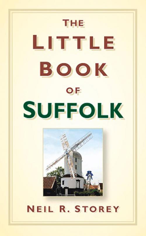 Cover of the book Little Book of Suffolk by Neil R. Storey, The History Press