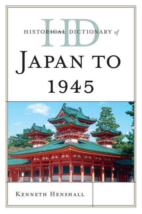 Cover of the book Historical Dictionary of Japan to 1945 by Kenneth Henshall, Scarecrow Press