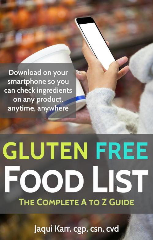 Cover of the book Gluten Free Food List: The Complete A to Z Guide by Jaqui Karr, Black Wave Publishing
