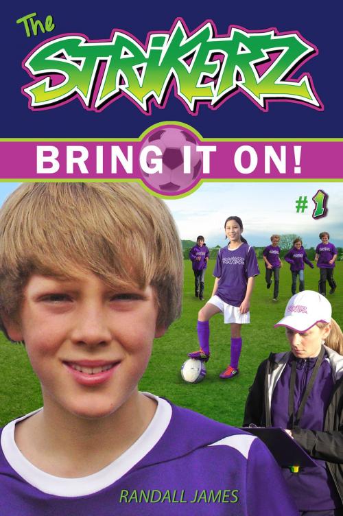 Cover of the book The StrikerZ: Bring it on! by Randall James, Randall James