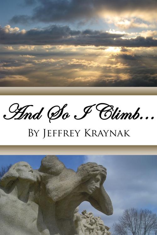 Cover of the book And So I Climb... by Jeffrey Kraynak, Jeffrey Kraynak