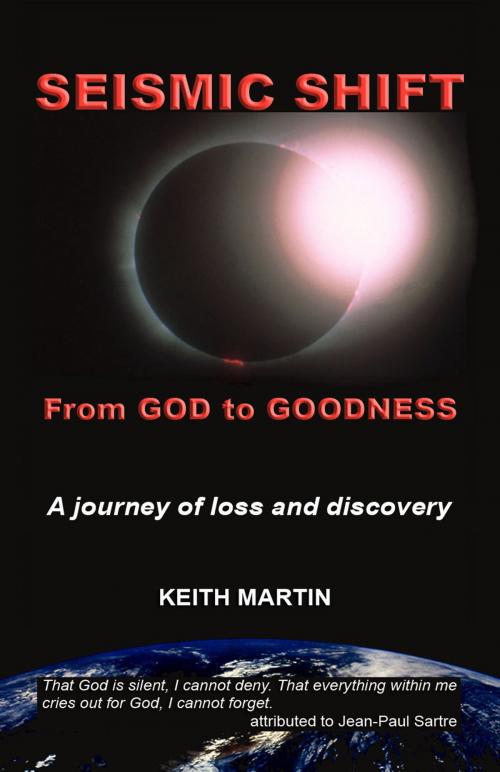 Cover of the book Seismic Shift: From God to Goodness by Keith Martin, Keith Martin