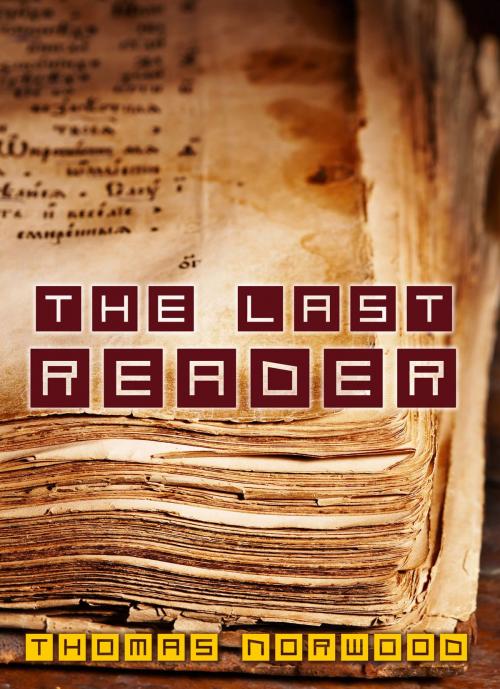 Cover of the book The Last Reader by Thomas Norwood, Thomas Norwood