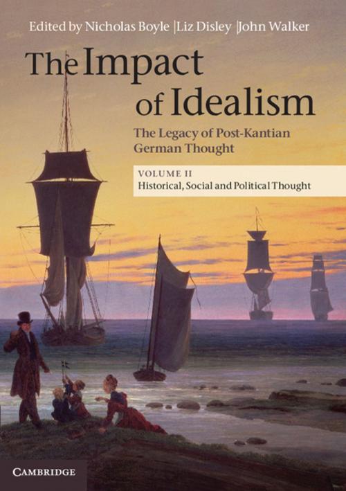 Cover of the book The Impact of Idealism: Volume 2, Historical, Social and Political Thought by Nicholas Boyle, Liz Disley, Cambridge University Press