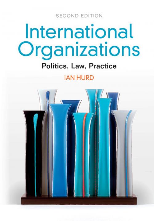 Cover of the book International Organizations by Ian Hurd, Cambridge University Press