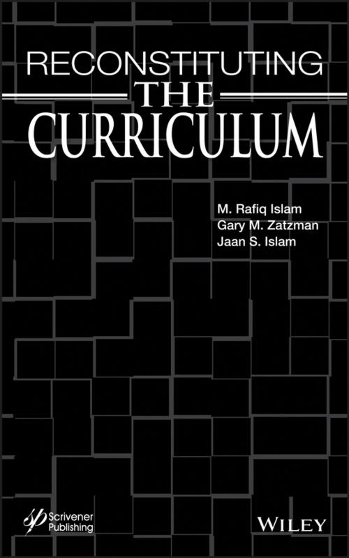 Cover of the book Reconstituting the Curriculum by Gary M. Zatzman, Jaan S. Islam, M. R. Islam, Wiley