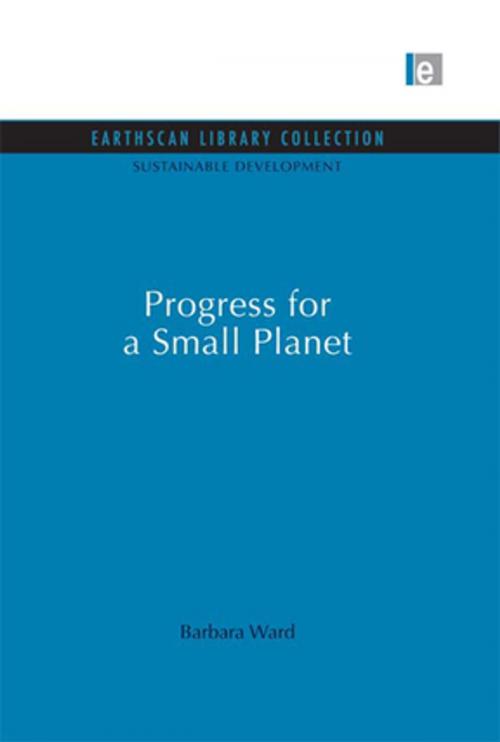 Cover of the book Progress for a Small Planet by Barbara Ward, Taylor and Francis