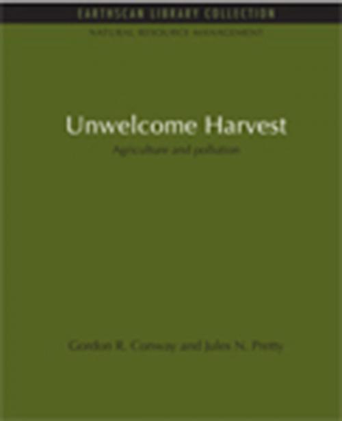 Cover of the book Unwelcome Harvest by Gordon R. Conway, Jules N. Pretty, Taylor and Francis