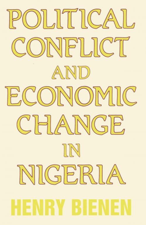 Cover of the book Political Conflict and Economic Change in Nigeria by Henry Bienen, Taylor and Francis