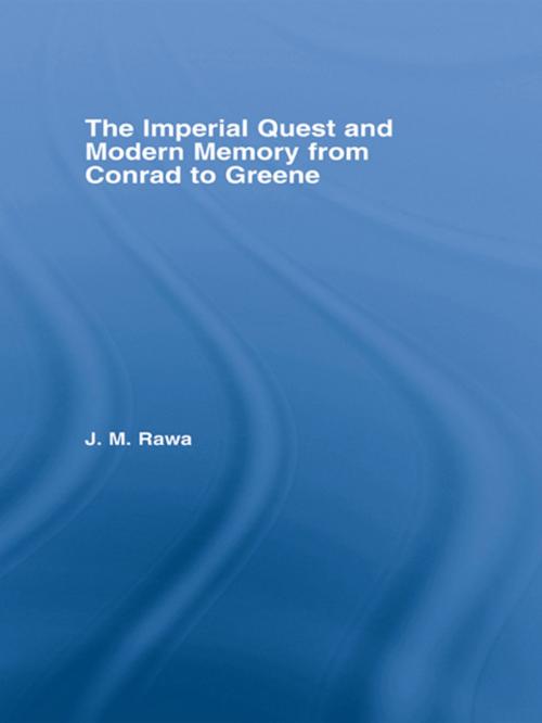 Cover of the book The Imperial Quest and Modern Memory from Conrad to Greene by Julia Rawa, Taylor and Francis