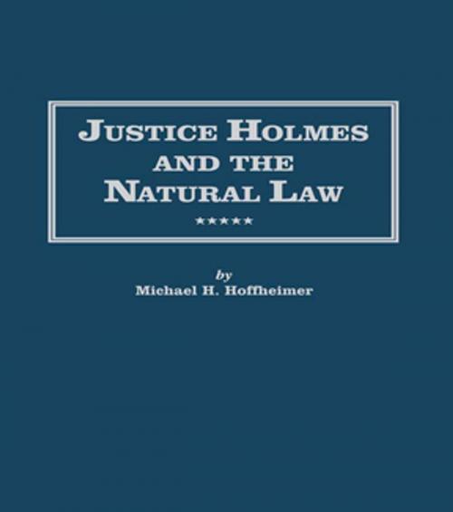 Cover of the book Justice Holmes and the Natural Law by Michael H. Hoffheimer, Taylor and Francis