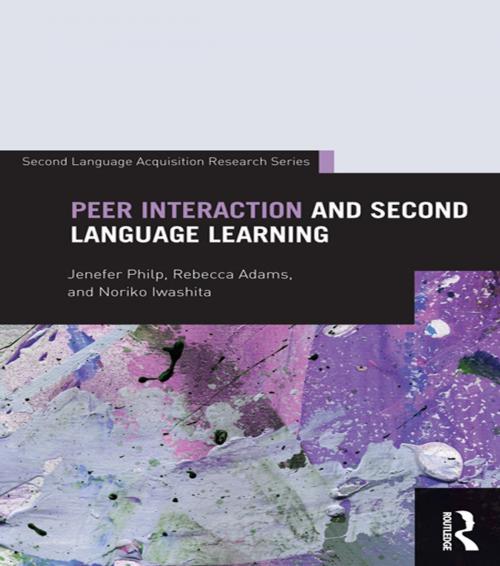 Cover of the book Peer Interaction and Second Language Learning by Jenefer Philp, Rebecca Adams, Noriko Iwashita, Taylor and Francis