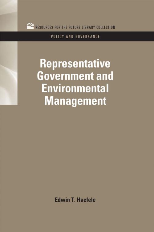 Cover of the book Representative Government and Environmental Management by Edwin T. Haefele, Taylor and Francis