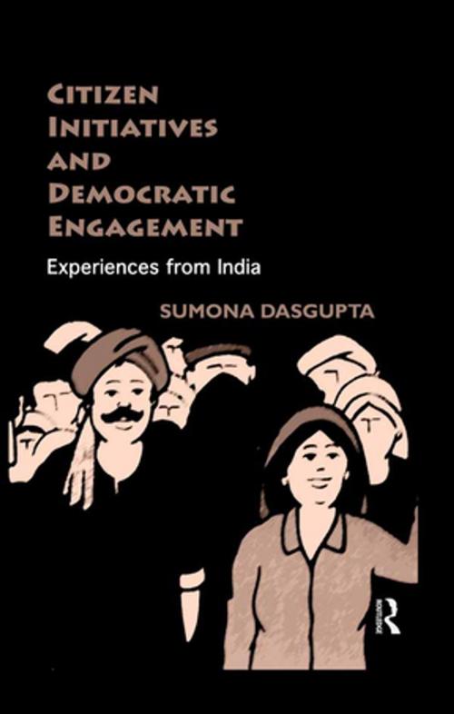 Cover of the book Citizen Initiatives and Democratic Engagement by Sumona DasGupta, Taylor and Francis