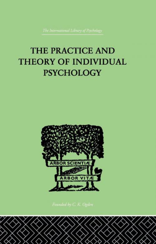 Cover of the book The Practice And Theory Of Individual Psychology by Adler, Alfred, Taylor and Francis