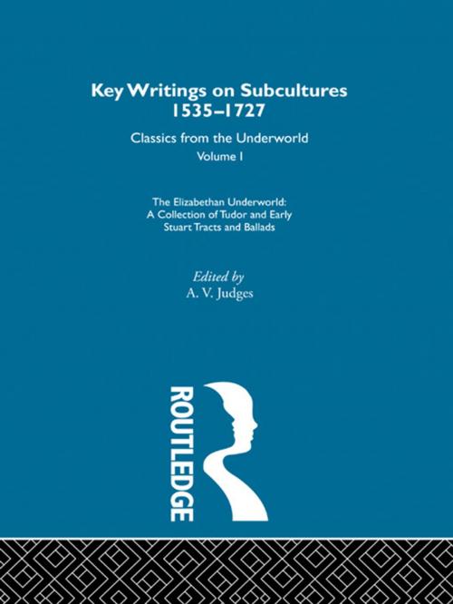 Cover of the book The Elizabethan Underworld - a collection of Tudor and Early Stuart Tracts and Ballads by , Taylor and Francis