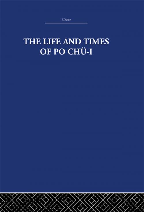 Cover of the book The Life and Times of Po Chü-i by The Arthur Waley Estate, Arthur Waley, Taylor and Francis