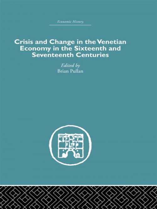 Cover of the book Crisis and Change in the Venetian Economy in the Sixteenth and Seventeenth Centuries by , Taylor and Francis