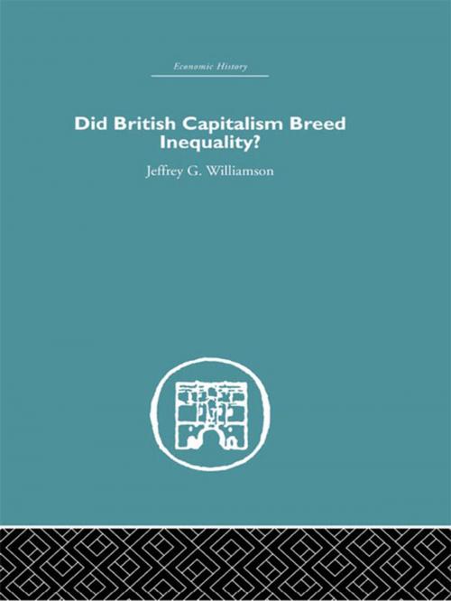 Cover of the book Did British Capitalism Breed Inequality? by Jeffrey G. Williamson, Taylor and Francis