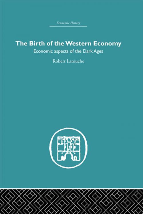 Cover of the book The Birth of the Western Economy by Robert Latouche, Taylor and Francis