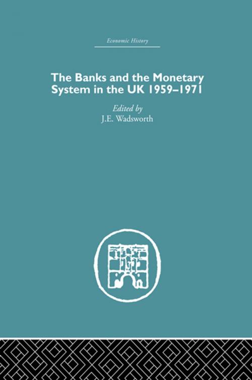 Cover of the book The Banks and the Monetary System in the UK, 1959-1971 by , Taylor and Francis