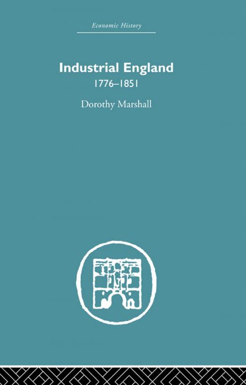 Cover of the book Industrial England, 1776-1851 by Dorothy Marshall, Taylor and Francis