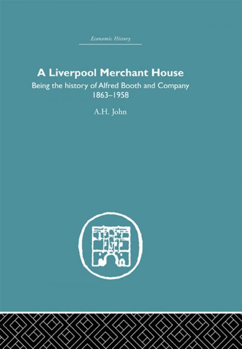 Cover of the book A Liverpool Merchant House by A.H John, Taylor and Francis