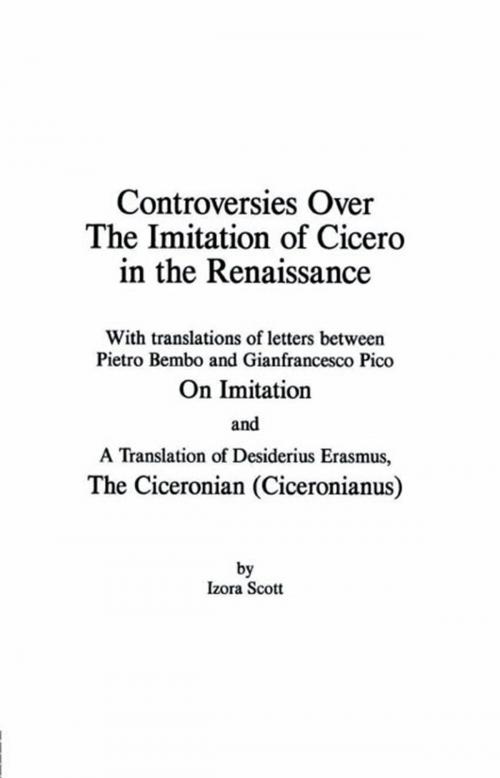 Cover of the book Controversies Over the Imitation of Cicero in the Renaissance by Izora Scott, Taylor and Francis