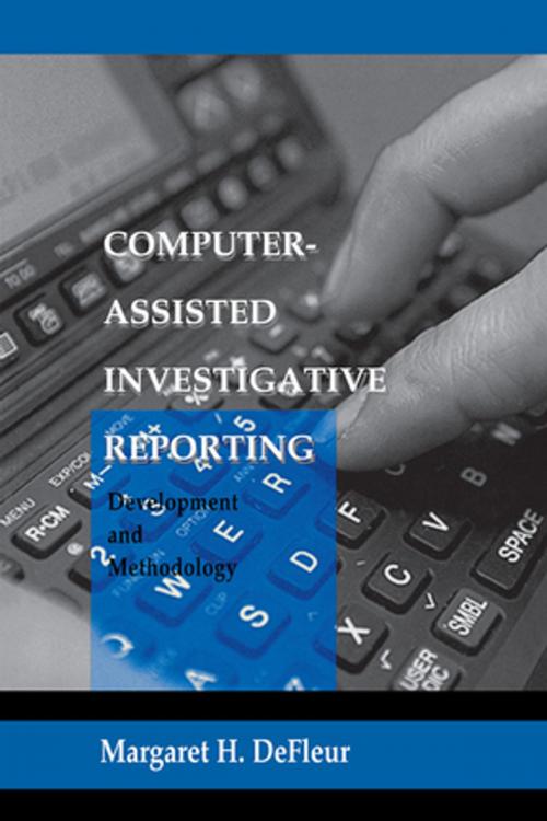 Cover of the book Computer-assisted Investigative Reporting by Margaret H. DeFleur, Taylor and Francis