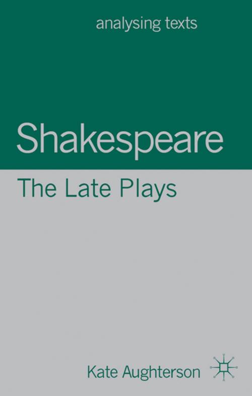 Cover of the book Shakespeare: The Late Plays by Dr Kate Aughterson, Palgrave Macmillan
