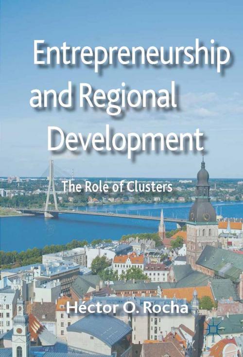 Cover of the book Entrepreneurship and Regional Development by Héctor O. Rocha, Palgrave Macmillan UK