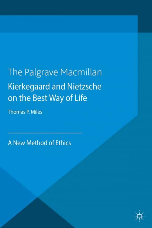 Cover of the book Kierkegaard and Nietzsche on the Best Way of Life by Thomas P. Miles, Palgrave Macmillan UK