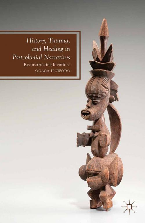 Cover of the book History, Trauma, and Healing in Postcolonial Narratives by O. Ifowodo, Palgrave Macmillan US