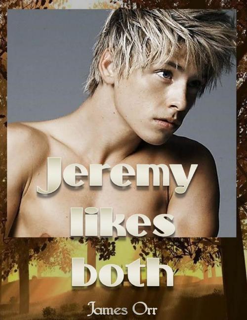 Cover of the book Jeremy Likes Both by James Orr, Lulu.com