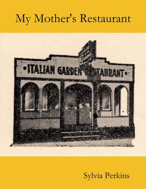 Cover of the book My Mother's Restaurant by Sylvia Perkins, Lulu.com