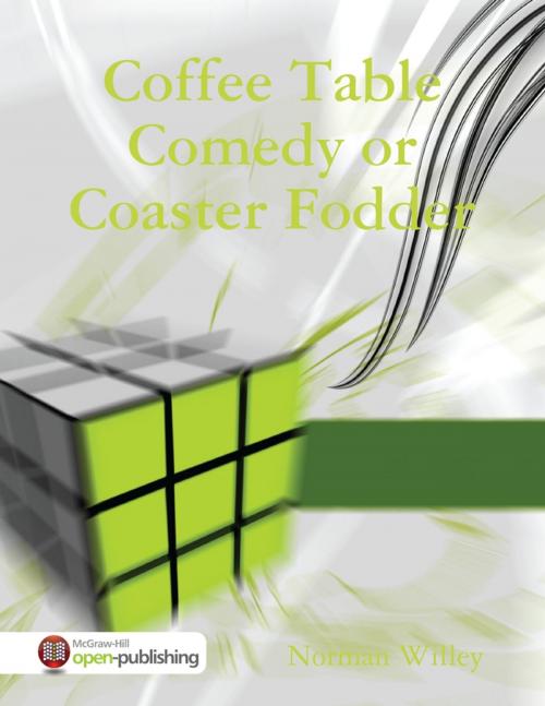 Cover of the book Coffee Table Comedy or Coaster Fodder by Norman Willey, Lulu.com