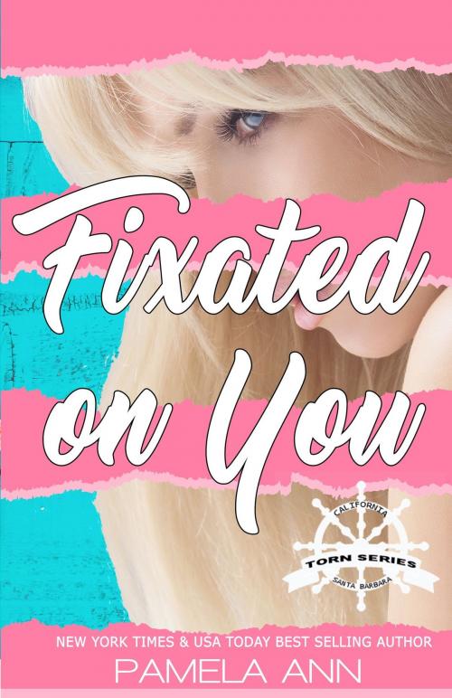 Cover of the book Fixated On You (Torn Series #5) by Pamela Ann, Pamela Ann