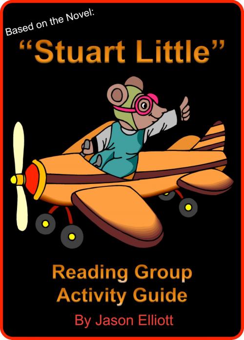 Cover of the book Stuart Little Reading Group Activity Guide by Jason Elliott, Jason Elliott