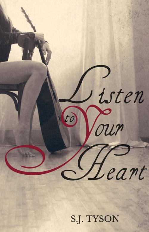 Cover of the book Listen To Your Heart by S.J. Tyson, S.J. Tyson