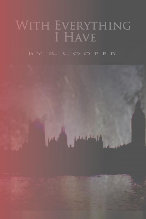 Cover of the book With Everything I Have by R. Cooper, R. Cooper