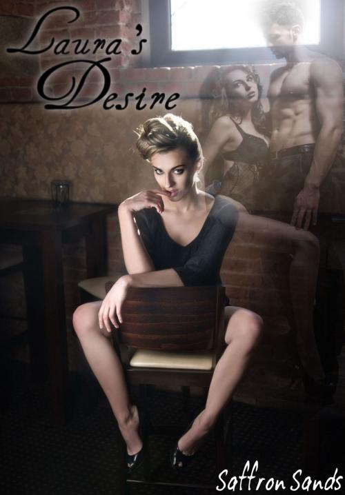 Cover of the book Laura's Desire by Saffron Sands, Saffron Sands