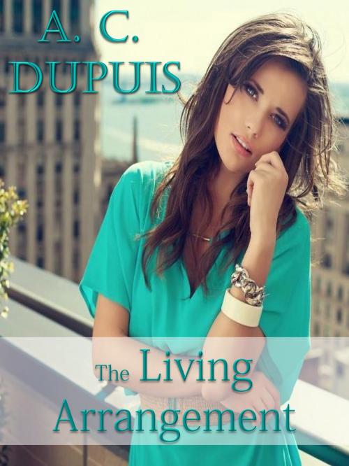 Cover of the book The Living Arrangement by A.C. Dupuis, A.C. Dupuis