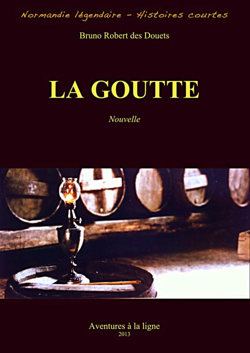 Cover of the book La goutte by Bruno Robert des Douets, Bruno Robert des Douets